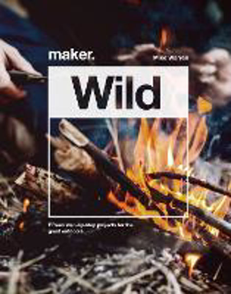 Picture of Maker.Wild: 15 step-by-step projects for