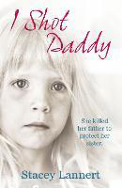 Picture of I Shot Daddy: She killed her father to p